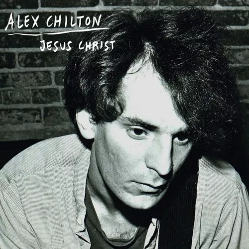 Alex Chilton: Jesus Christ - 7-INCH SINGLE