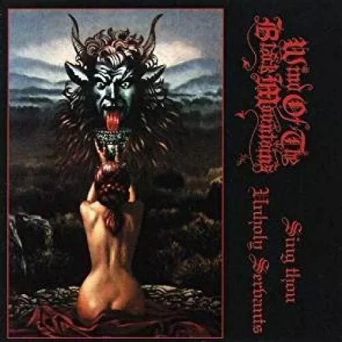 Wind of the Black Mountains: Sing Thou Unholy Servants - COMPACT DISCS
